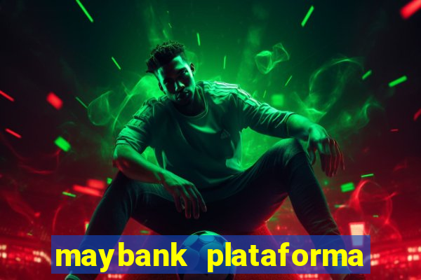 maybank plataforma de jogos